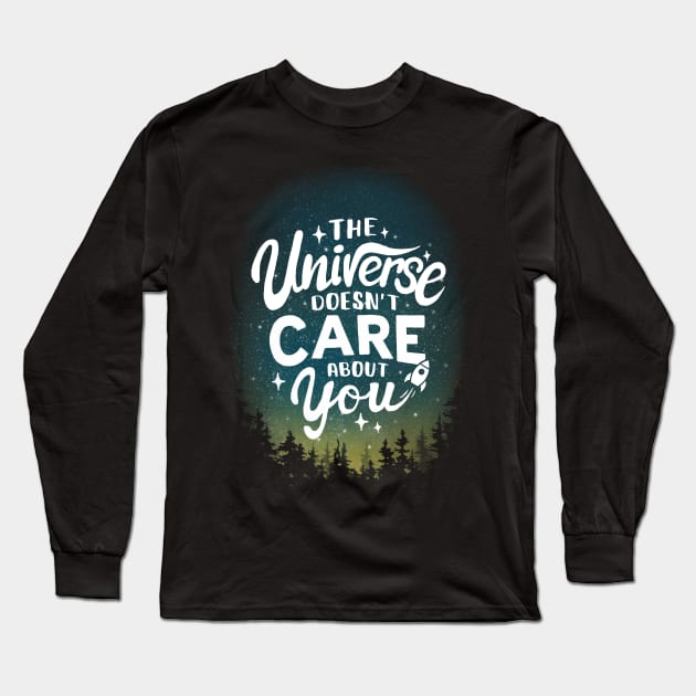 The Universe Doesn't Care About You - Sarcastic Motivational Quote - Funny Phrase Long Sleeve T-Shirt by BlancaVidal